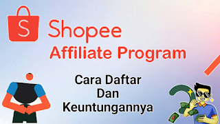 Cara Daftar Afiliasi Shopee Dan Keuntungannya