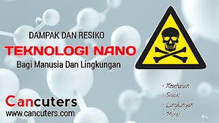 Efek Negatif Dan Risiko Dari Penggunaan Nano Teknologi